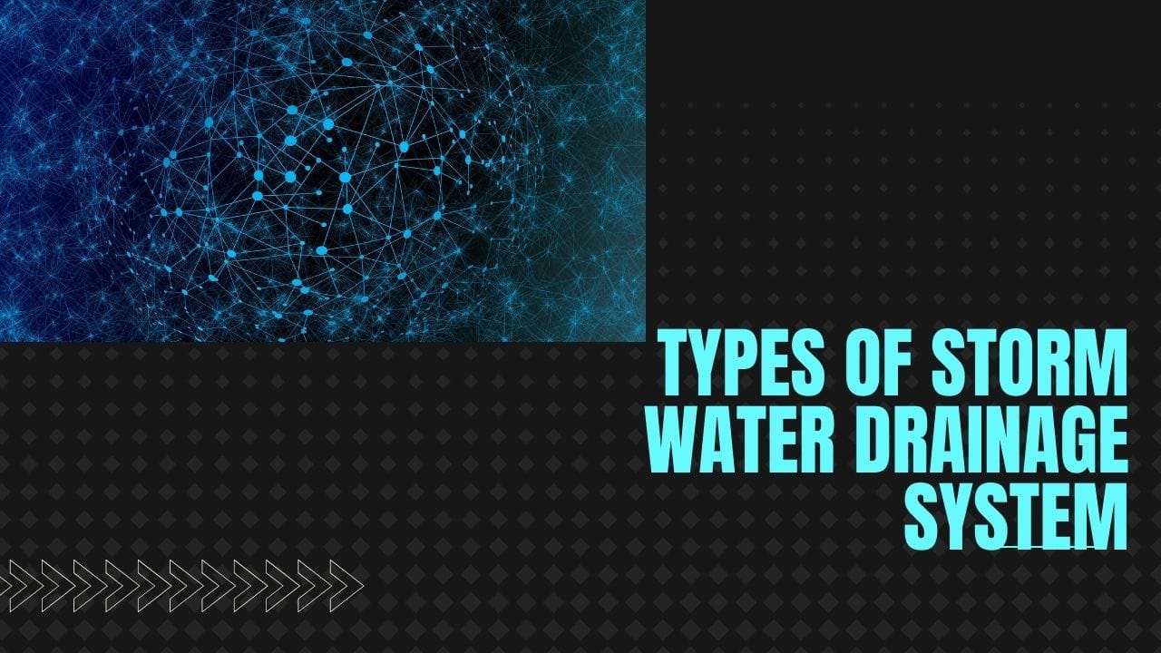 types of storm water drainage system